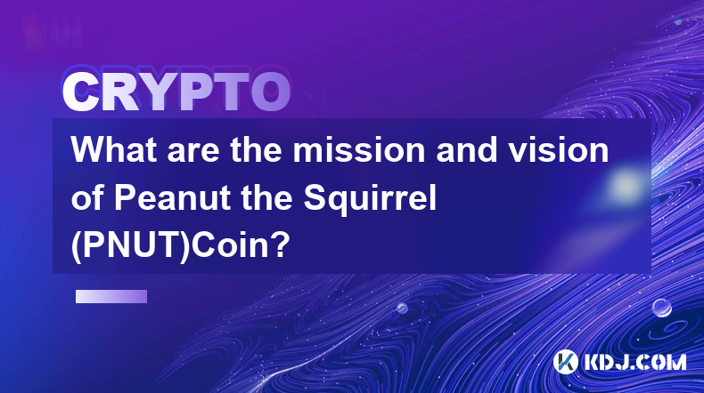 What are the mission and vision of Peanut the Squirrel (PNUT)Coin?