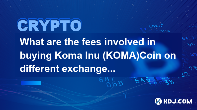 Quels sont les frais liés à l’achat de Koma Inu (KOMA)Coin sur différentes bourses ?