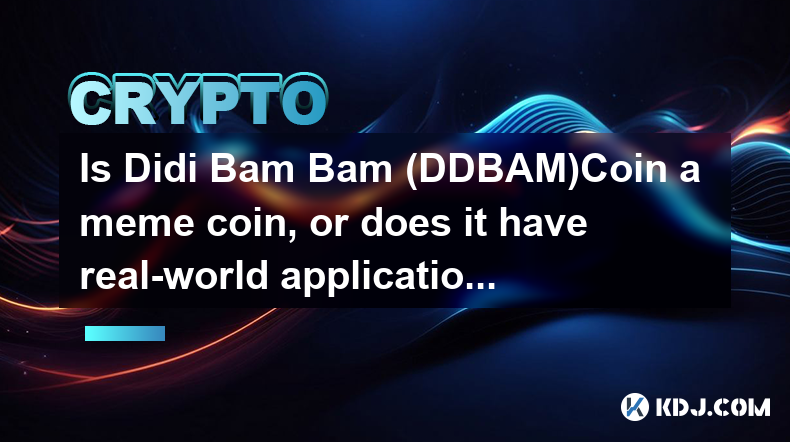 Is Didi Bam Bam (DDBAM)Coin a meme coin, or does it have real-world applications?