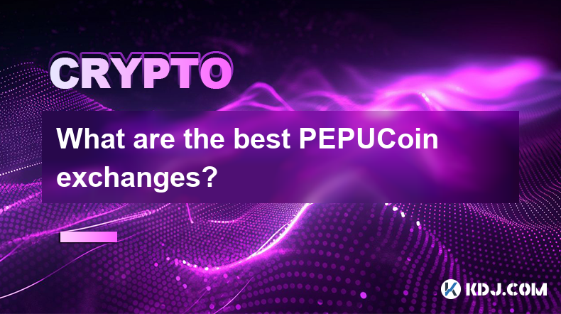 Quels sont les meilleurs échanges PEPUCoin ?