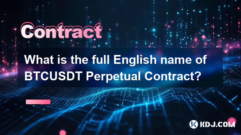 What is the full English name of BTCUSDT Perpetual Contract?