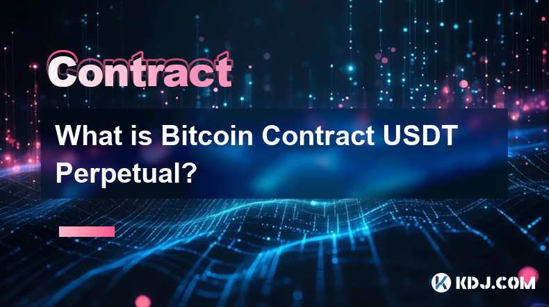 Was ist der Bitcoin-Vertrag USDT Perpetual?