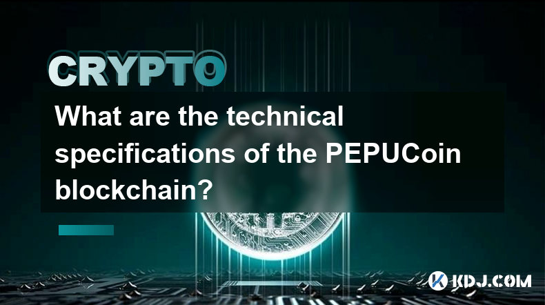 Quelles sont les spécifications techniques de la blockchain PEPUCoin ?