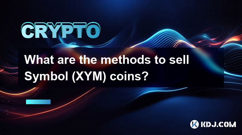 Welche Methoden gibt es, Symbol-Coins (XYM) zu verkaufen?