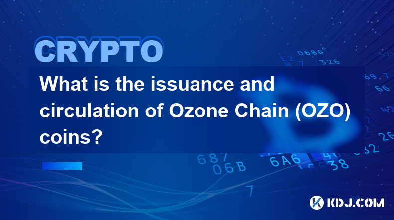 Wie erfolgt die Ausgabe und der Umlauf von Ozone Chain (OZO)-Münzen?