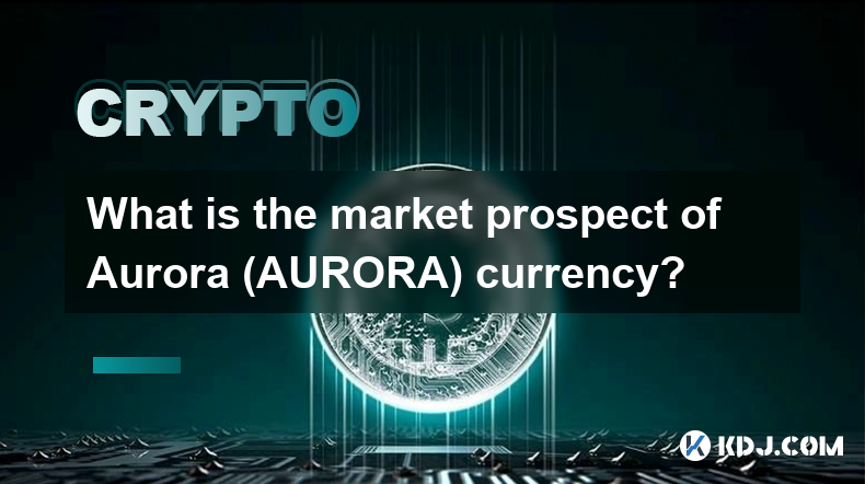 What is the market prospect of Aurora (AURORA) currency?