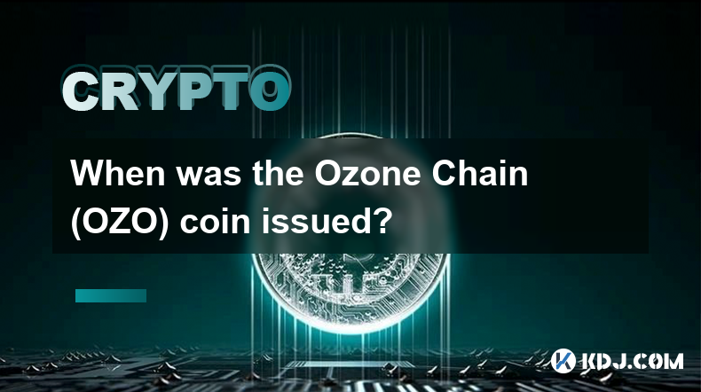 Quand la pièce Ozone Chain (OZO) a-t-elle été émise ?