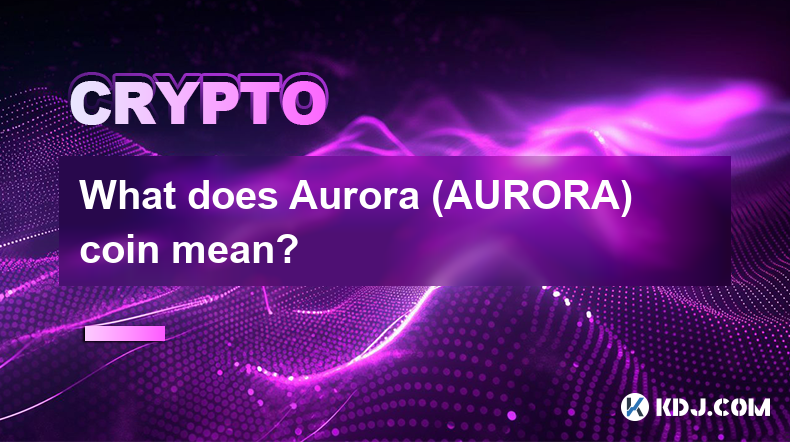 What does Aurora (AURORA) coin mean?