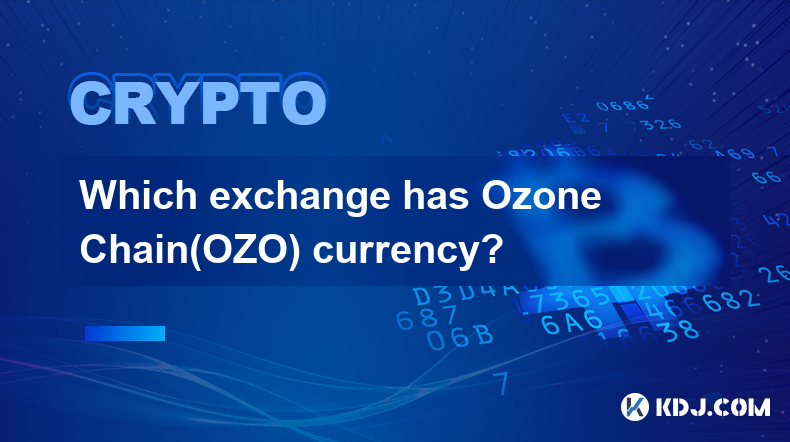 Welche Börse hat die Ozone Chain(OZO)-Währung?