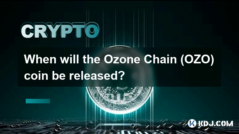 Wann wird die Ozone Chain (OZO)-Münze veröffentlicht?