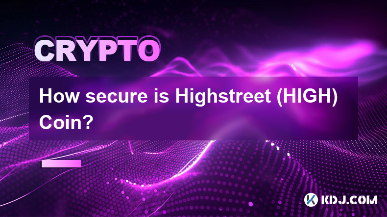 Dans quelle mesure le Highstreet (HIGH) Coin est-il sécurisé ?