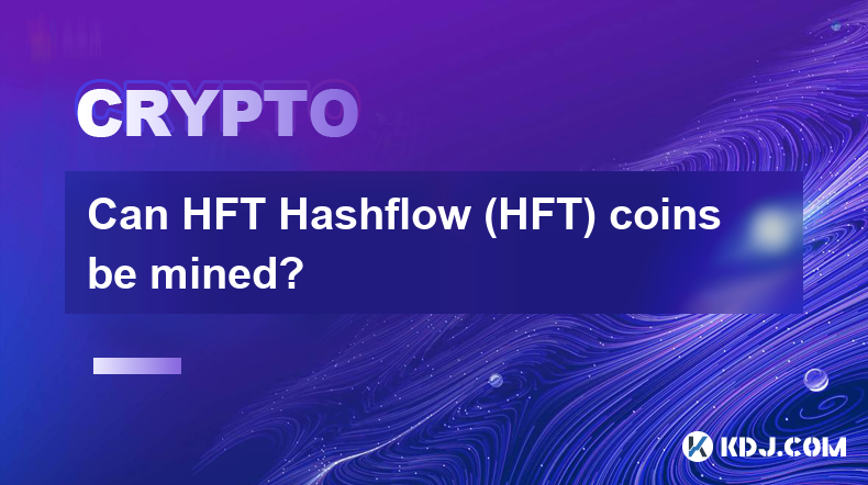 HFT(HFT Hashflow) 코인을 채굴할 수 있나요?