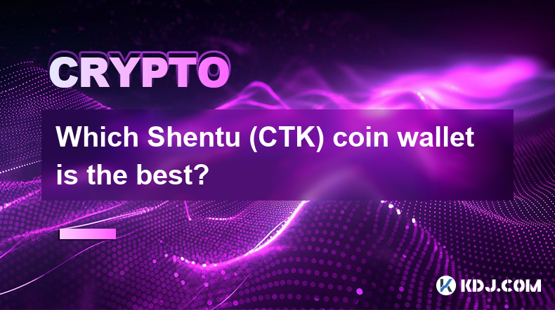 Which Shentu (CTK) coin wallet is the best?