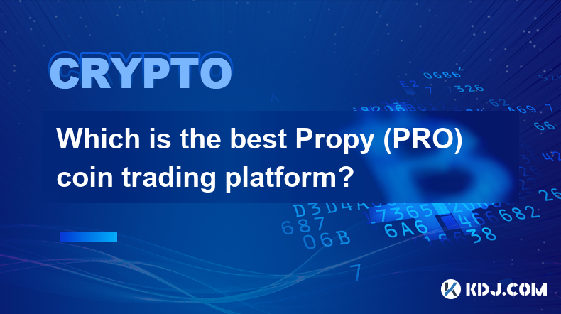 Quelle est la meilleure plateforme de trading de pièces Propy (PRO) ?