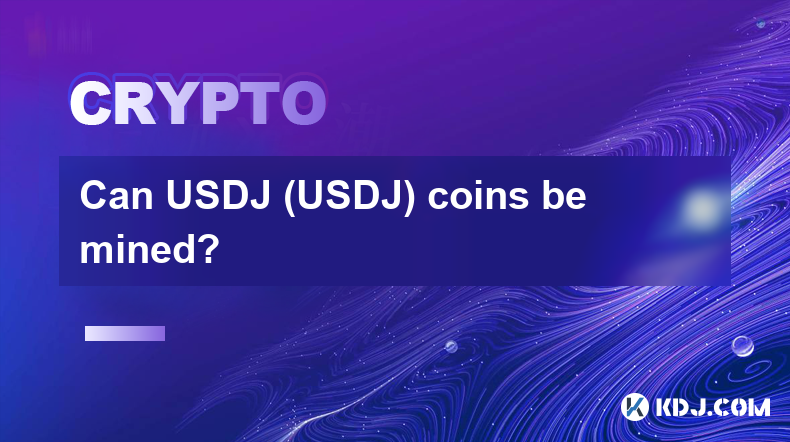 Can USDJ (USDJ) coins be mined?