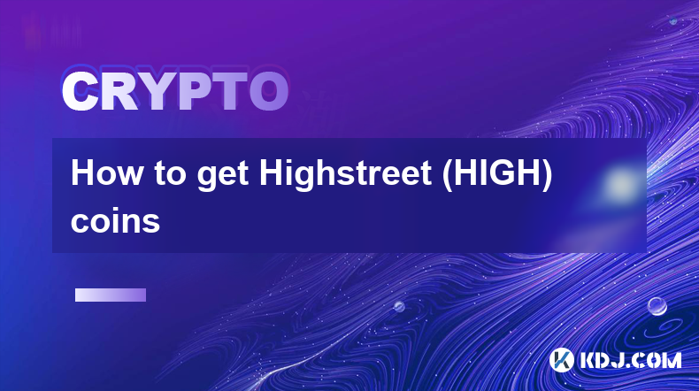 如何獲得 Highstreet (HIGH) 金幣