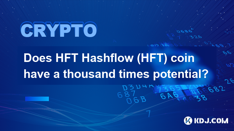 La pièce HFT Hashflow (HFT) a-t-elle un potentiel mille fois supérieur ?