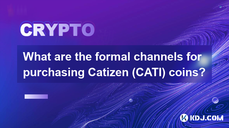 Catizen(CATI) 코인을 구매할 수 있는 공식 채널은 무엇입니까?