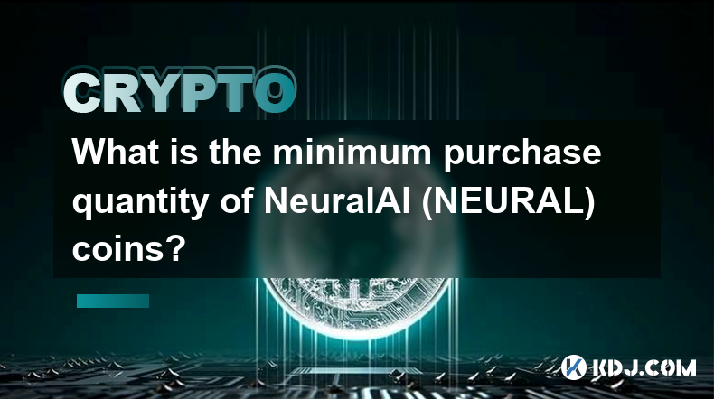 NeuralAI(NEURAL) 코인의 최소 구매 수량은 얼마인가요?