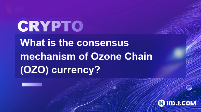 Quel est le mécanisme de consensus de la monnaie Ozone Chain (OZO) ?