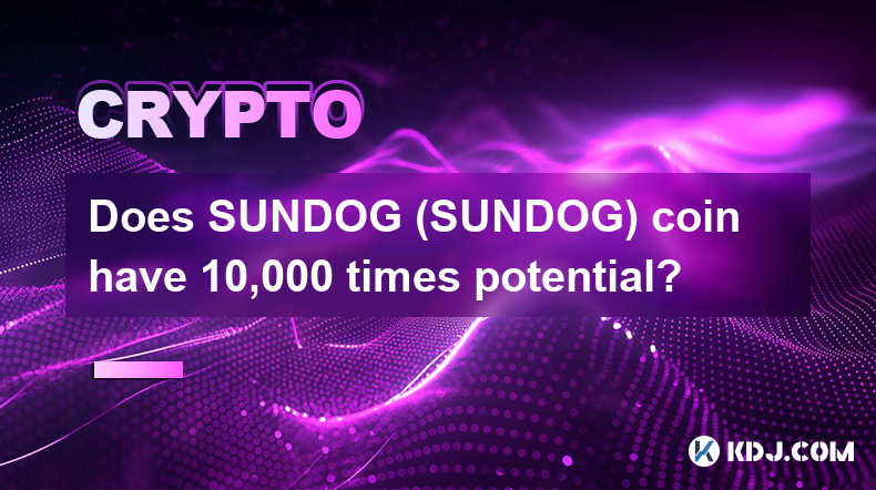 Does SUNDOG (SUNDOG) coin have 10,000 times potential?