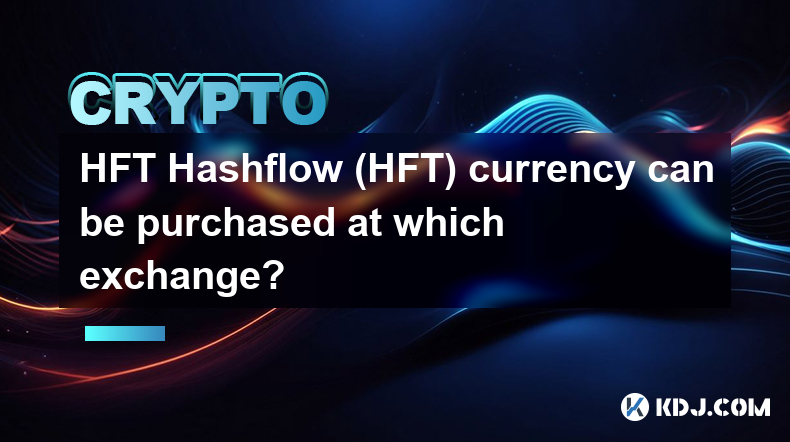 HFT Hashflow (HFT) currency can be purchased at which exchange?