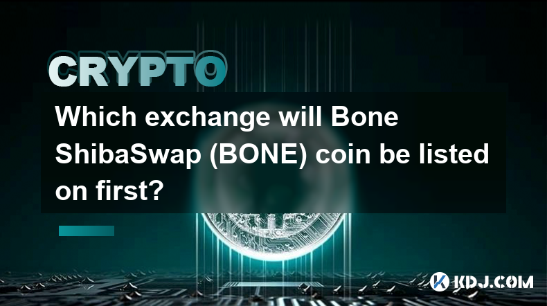 Bone ShibaSwap (BONE) コインはどの取引所に最初に上場されますか?