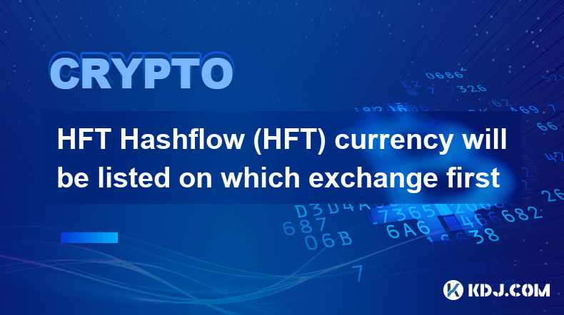 HFT Hashflow(HFT) 통화는 어느 거래소에 먼저 상장될 예정인가요?