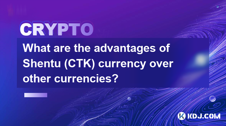 Was sind die Vorteile der Shentu-Währung (CTK) gegenüber anderen Währungen?
