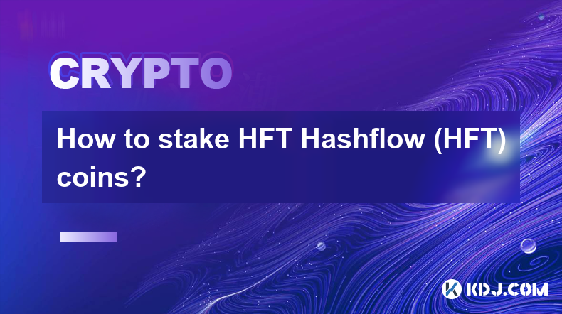 Comment miser des pièces HFT Hashflow (HFT) ?