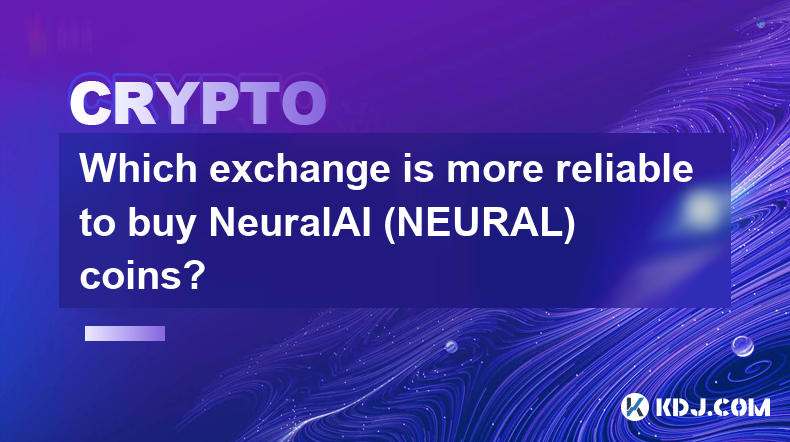 Which exchange is more reliable to buy NeuralAI (NEURAL) coins?