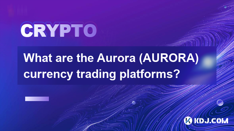 Que sont les plateformes de trading de devises Aurora (AURORA) ?