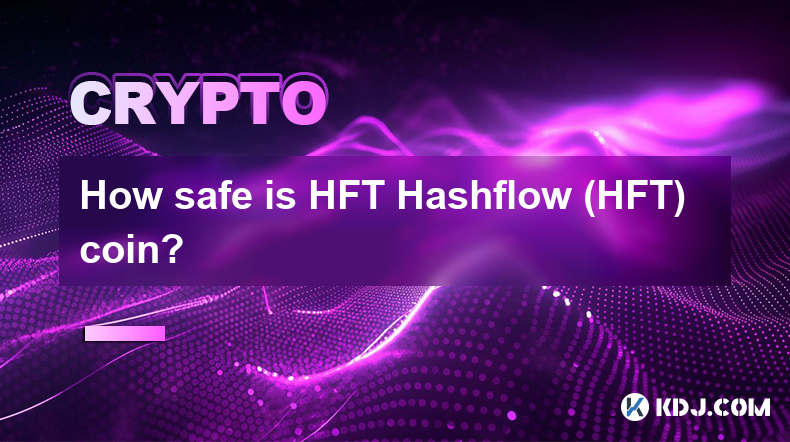 Dans quelle mesure la pièce HFT Hashflow (HFT) est-elle sûre ?