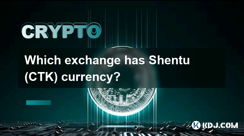 Which exchange has Shentu (CTK) currency?