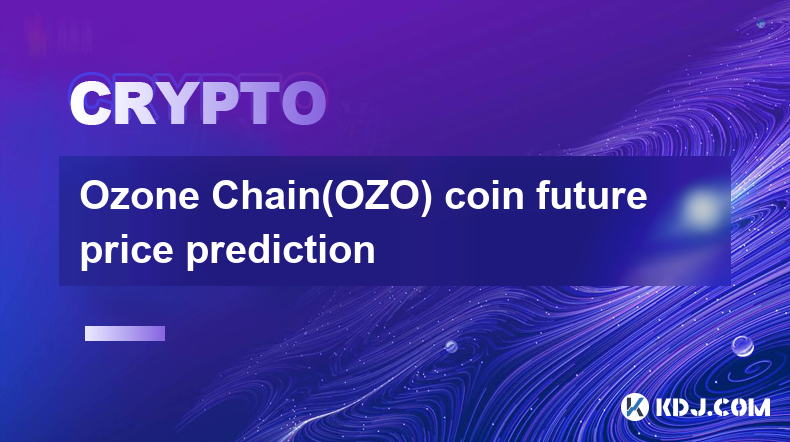 Prévision du prix futur de la pièce de monnaie Ozone Chain (OZO)