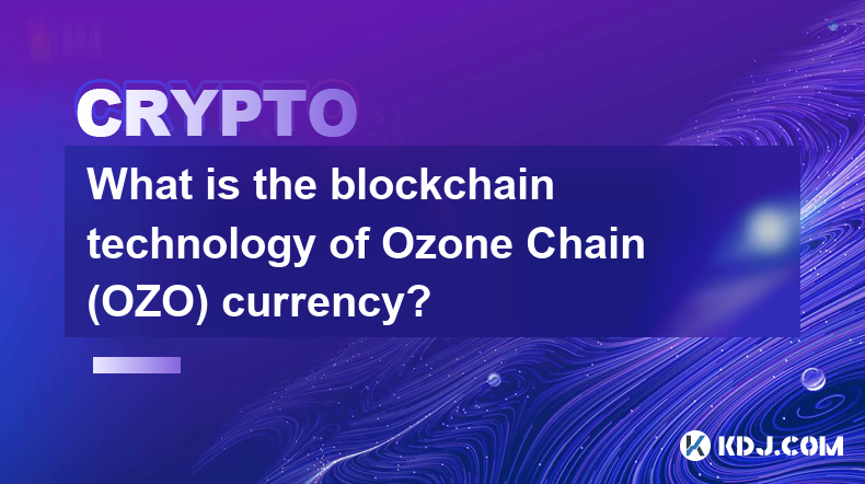 Was ist die Blockchain-Technologie der Ozone Chain (OZO)-Währung?