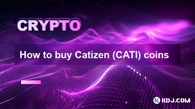 如何购买 Catizen (CATI) 硬币