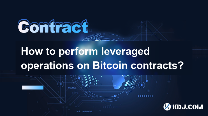 How to perform leveraged operations on Bitcoin contracts?