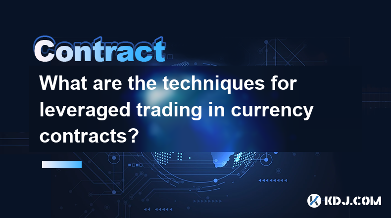 What are the techniques for leveraged trading in currency contracts?