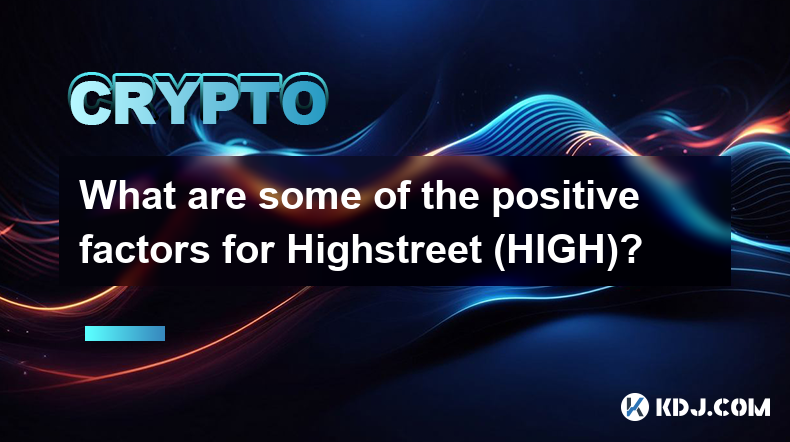 Quels sont certains des facteurs positifs pour Highstreet (HIGH) ?