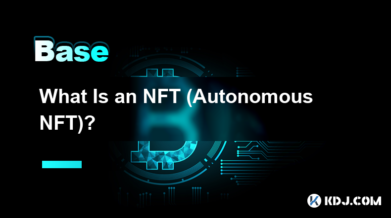 Qu'est-ce qu'un NFT (NFT autonome) ?