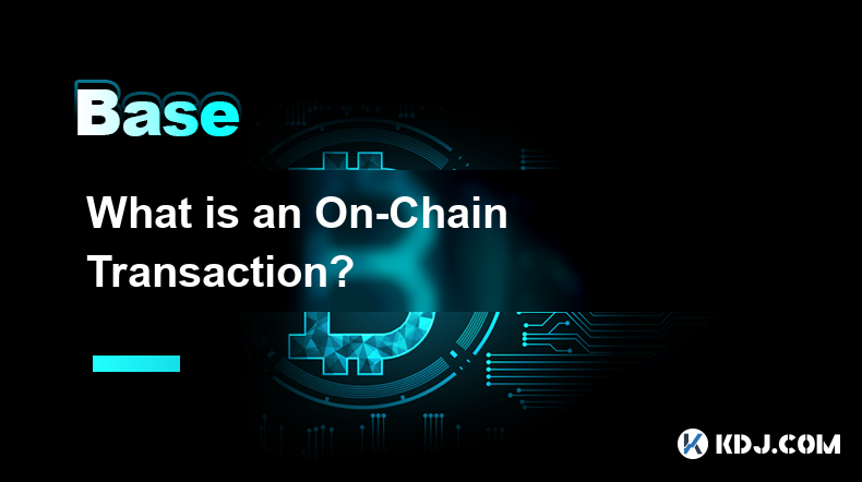 What is an On-Chain Transaction?