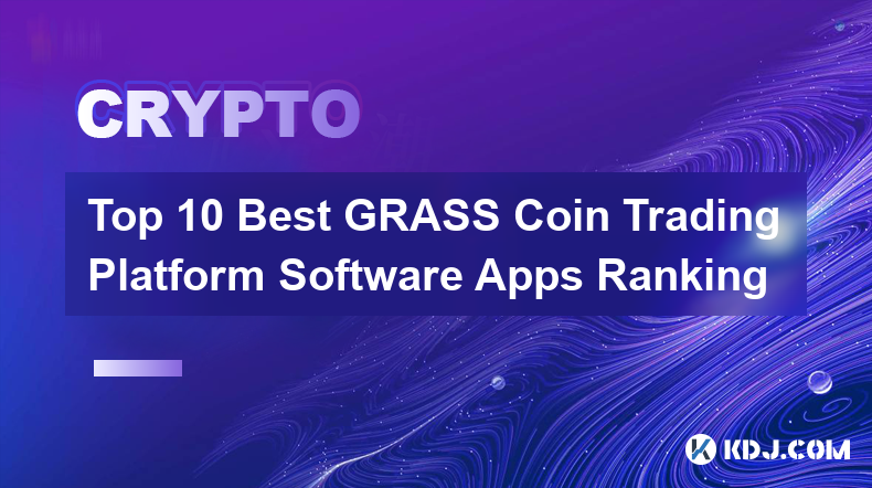 Classement des 10 meilleures applications logicielles de plateforme de trading de pièces GRASS