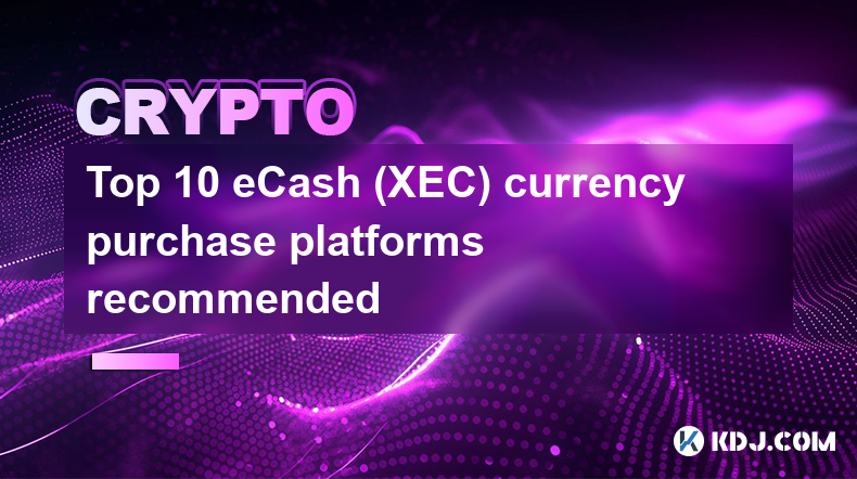 Top 10 eCash (XEC) currency purchase platforms recommended