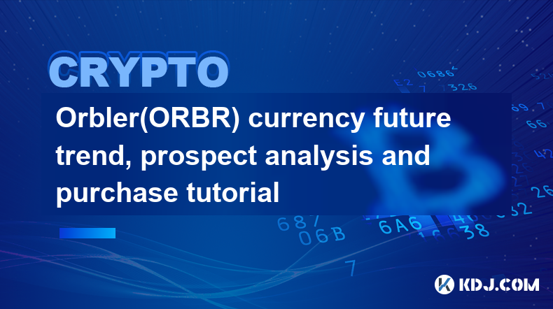 Orbler(ORBR)幣種未來趨​​勢、前景分析及購買教學課程