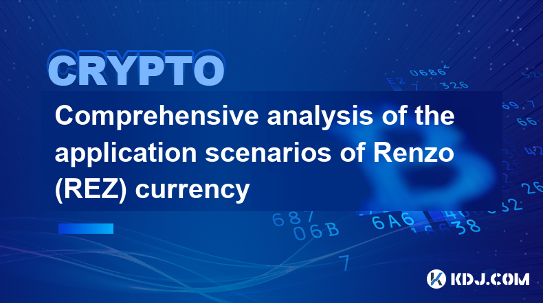 Comprehensive analysis of the application scenarios of Renzo (REZ) currency