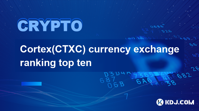 Cortex(CTXC)-Währungsumtausch unter den Top Ten