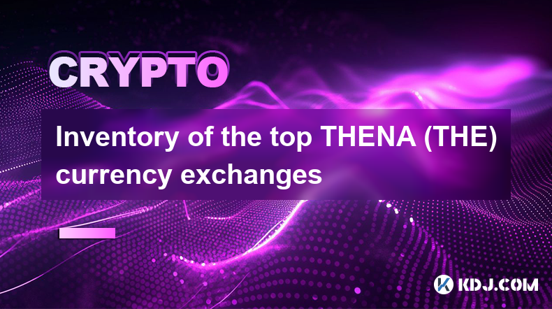 Inventory of the top THENA (THE) currency exchanges