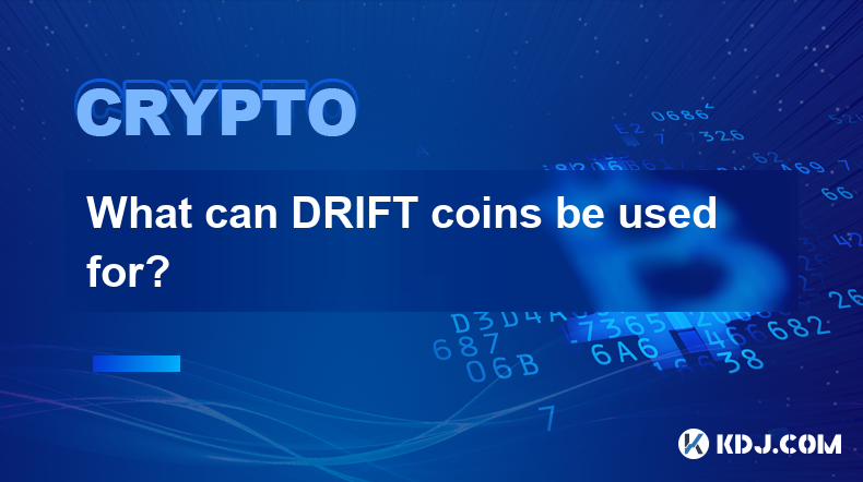 What can DRIFT coins be used for?