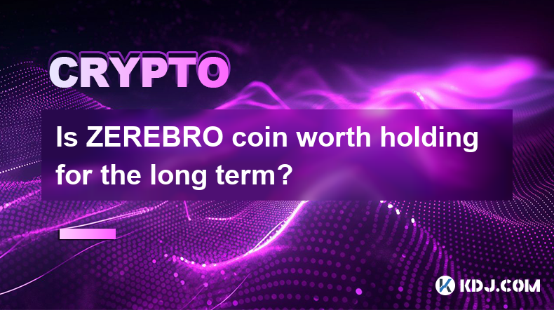 Is ZEREBRO coin worth holding for the long term?